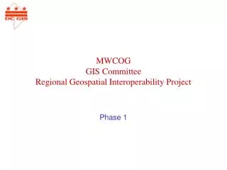MWCOG GIS Committee Regional Geospatial Interoperability Project