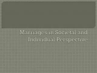 Marriages in Societal and Individual Perspective