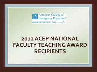 2012 ACEP National faculty teaching Award recipients