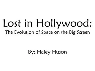 Lost in Hollywood: The Evolution of Space on the Big Screen