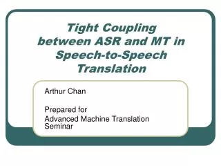 Tight Coupling between ASR and MT in Speech-to-Speech Translation