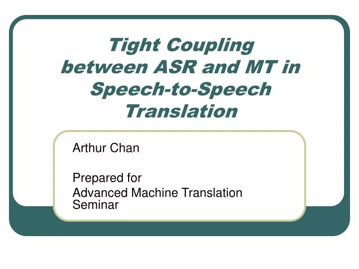 tight coupling between asr and mt in speech to speech translation