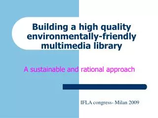 Building a high quality environmentally-friendly multimedia library