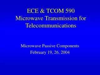 ECE &amp; TCOM 590 Microwave Transmission for Telecommunications