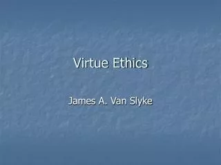 Virtue Ethics