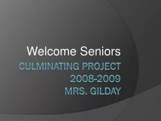 Culminating Project 2008-2009 Mrs. Gilday