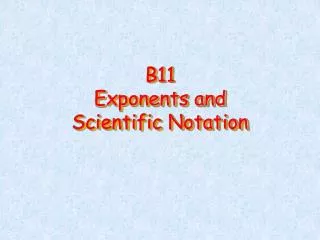 B11 Exponents and Scientific Notation