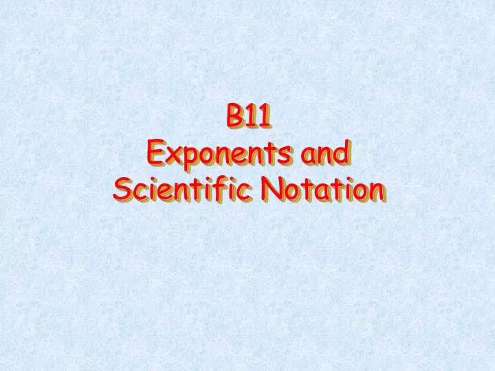 b11 exponents and scientific notation