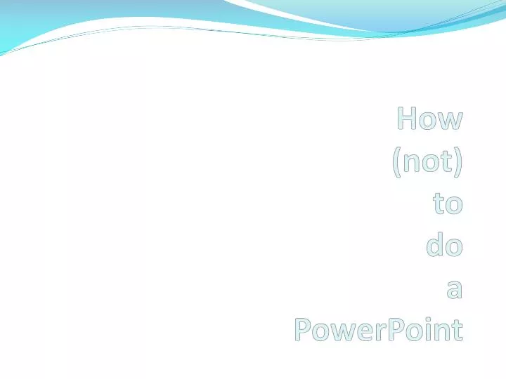 how not to do a powerpoint