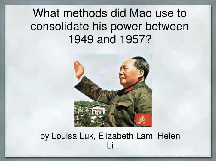 what methods did mao use to consolidate his power between 1949 and 1957