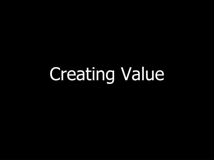 creating value