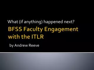 BFSS Faculty Engagement with the ITLR