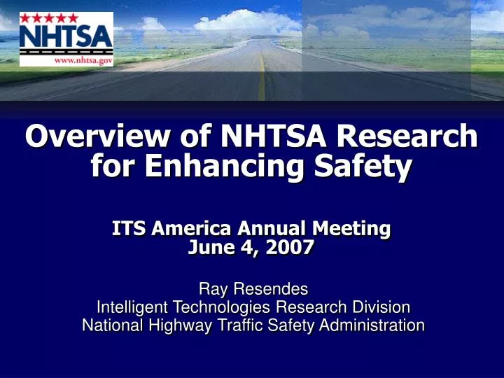 PPT Overview of NHTSA Research for Enhancing Safety ITS America