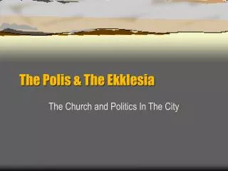 The Polis &amp; The Ekklesia