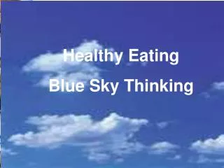Healthy Eating Blue Sky Thinking