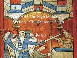 Chapter 13:The High Middle Ages Section 1:The Crusades Begin