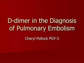 D-dimer in the Diagnosis of Pulmonary Embolism