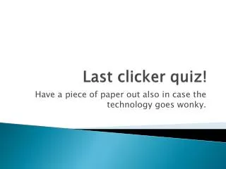 Last clicker quiz!