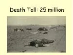 Death Toll: 25 million