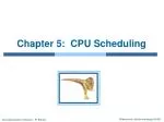 Chapter 5: CPU Scheduling - slide 1