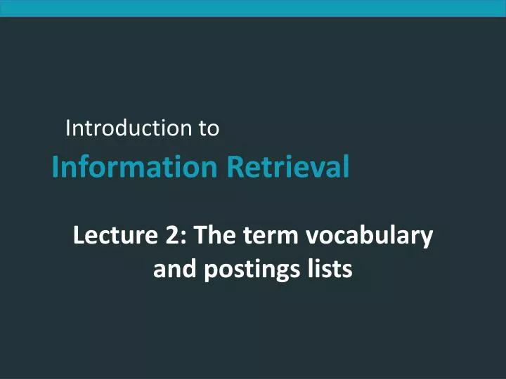 lecture 2 the term vocabulary and postings lists