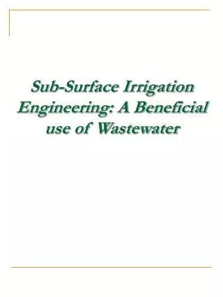 Sub-Surface Irrigation Engineering: A Beneficial use of Wastewater