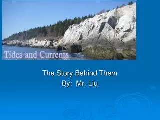 The Story Behind Them By: Mr. Liu