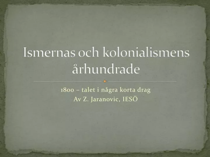 ismernas och kolonialismens rhundrade