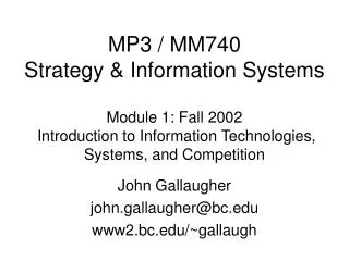 MP3 / MM740 Strategy &amp; Information Systems Module 1: Fall 2002 Introduction to Information Technologies, Systems, a