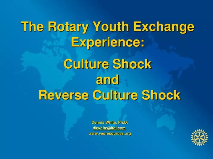 the rotary youth exchange experience culture shock and reverse culture shock