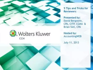 5 Tips and Tricks for Reviewers Presented by: David Bergstein, CPA, CITP, CGMA &amp; Brian Siet, CPA Hosted by: Account