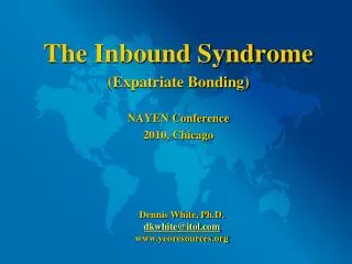 The Inbound Syndrome (Expatriate Bonding) NAYEN Conference 2010, Chicago