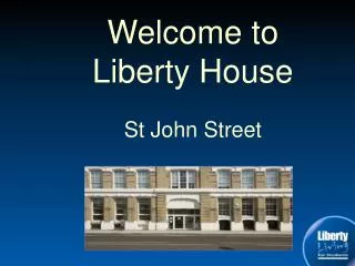 Welcome to Liberty House St John Street