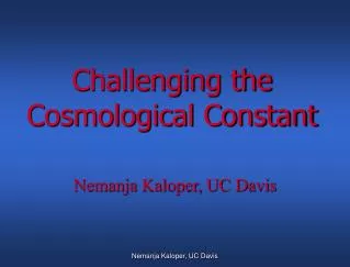 Challenging the Cosmological Constant