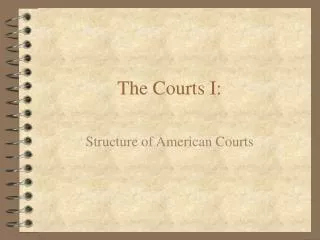 The Courts I: