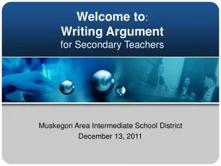 Welcome to : Writing Argument for Secondary Teachers