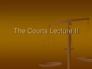 The Courts Lecture II