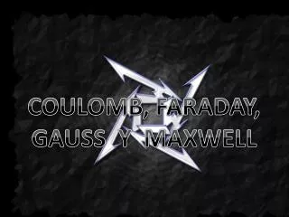 coulomb faraday gauss y maxwell