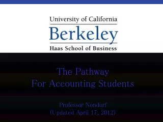 The Pathway For Accounting Students Professor Nondorf (Updated April 17, 2012)