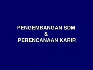 PENGEMBANGAN SDM &amp; PERENCANAAN KARIR