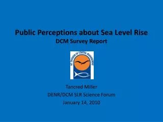 Public Perceptions about Sea Level Rise DCM Survey Report