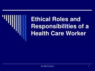 Ethical Roles and Responsibilities of a Health Care Worker