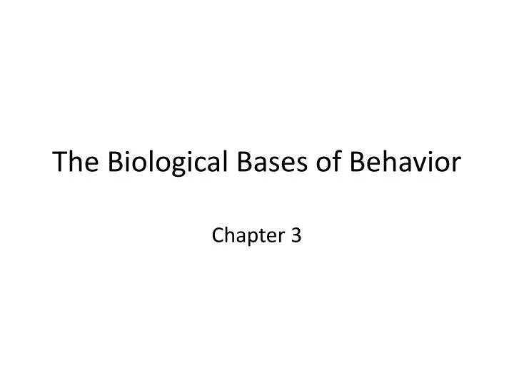 the biological bases of behavior
