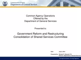 Common Agency Operations Offered by the Department of General Services Presented to: Government Reform and Restructuri