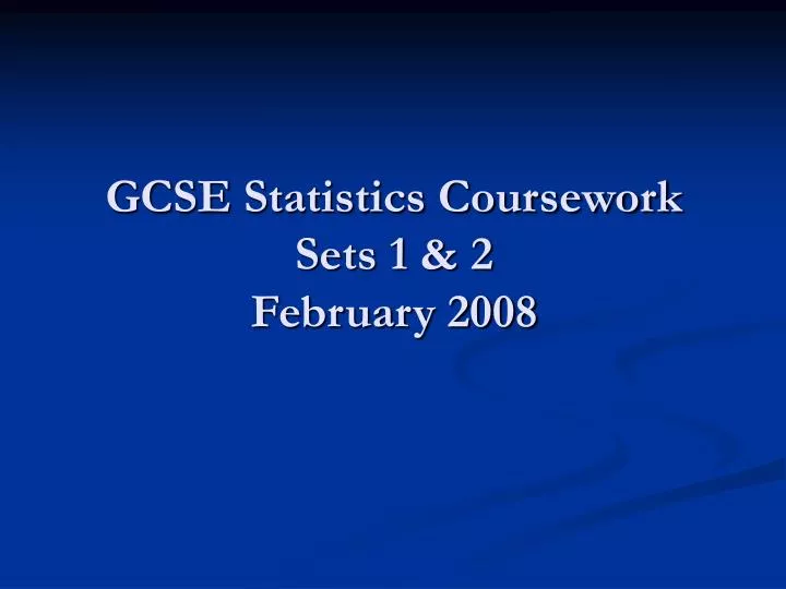gcse statistics coursework sets 1 2 february 2008