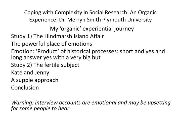 coping with complexity in social research an organic experience dr merryn smith plymouth university