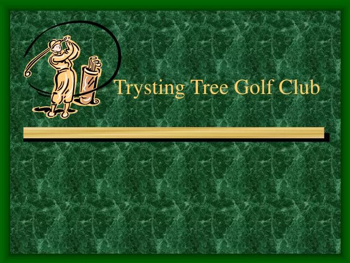 trysting tree golf club