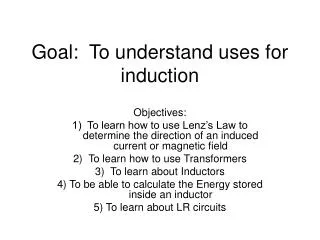 Goal: To understand uses for induction