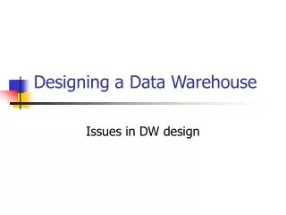 Designing a Data Warehouse