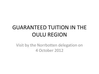 GUARANTEED TUITION IN THE OULU REGION